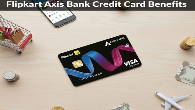 Flipkart Axis Bank Credit Card Benefits